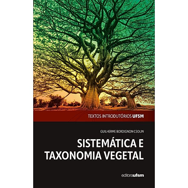 Sistemática e Taxonomia Vegetal / Textos introdutórios UFSM Bd.7, Guilherme Bordignon Ceolin