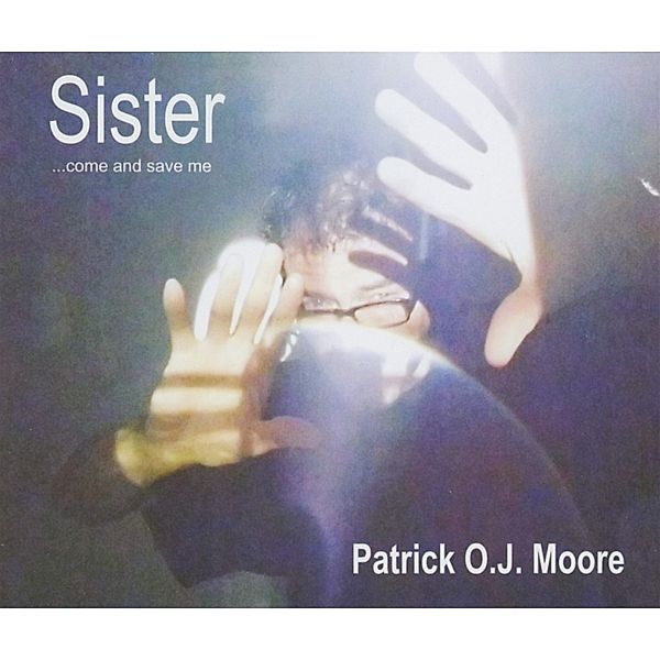 Sister, Patrick O.J. Moore