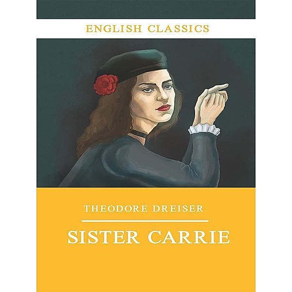 Sister Carrie / English Classics Bd.2, Theodore Dreiser