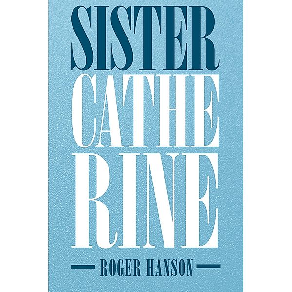 Sister Catherine, Roger Hanson