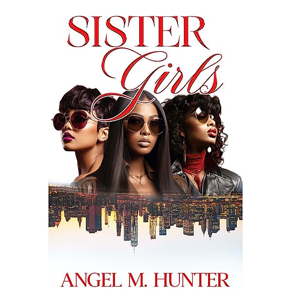 Sister Girls, Angel M. Hunter
