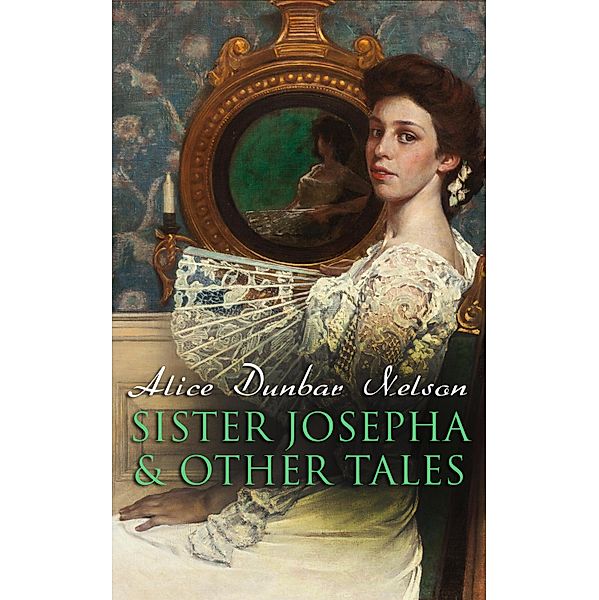 Sister Josepha & Other Tales, Alice Dunbar Nelson