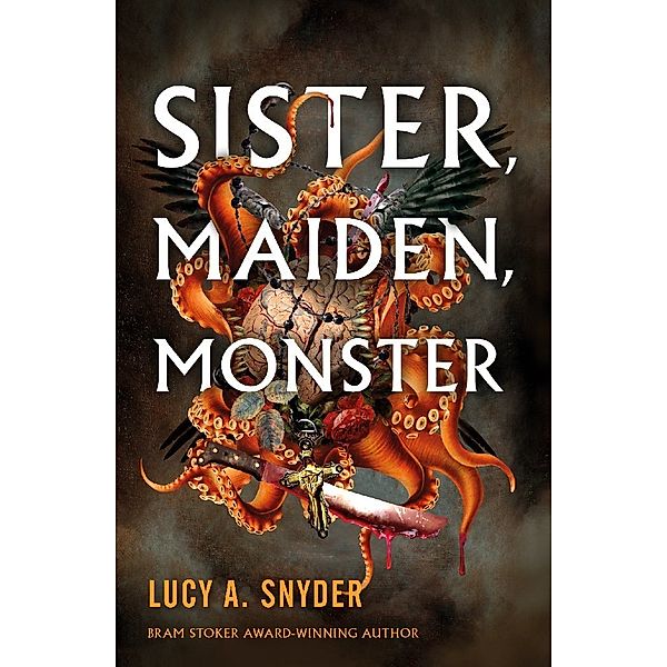 Sister, Maiden, Monster, Lucy A. Snyder