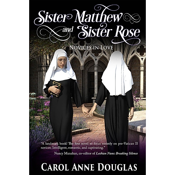 Sister Matthew and Sister Rose: Novices in Love, Carol Douglas