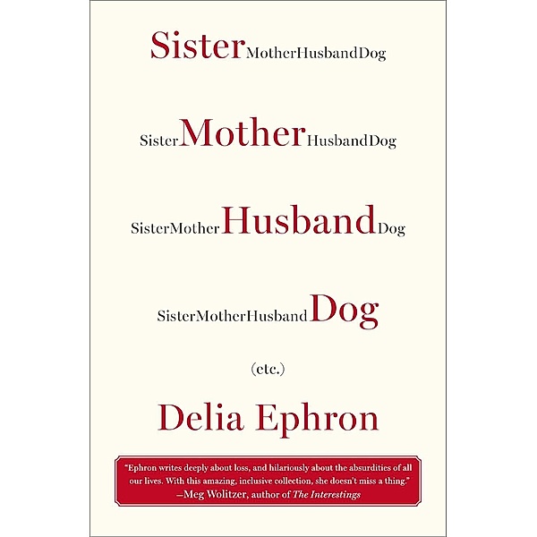 Sister Mother Husband Dog, Delia Ephron