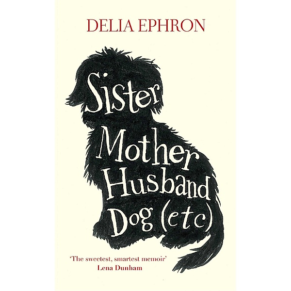 Sister Mother Husband Dog (Etc.), Delia Ephron