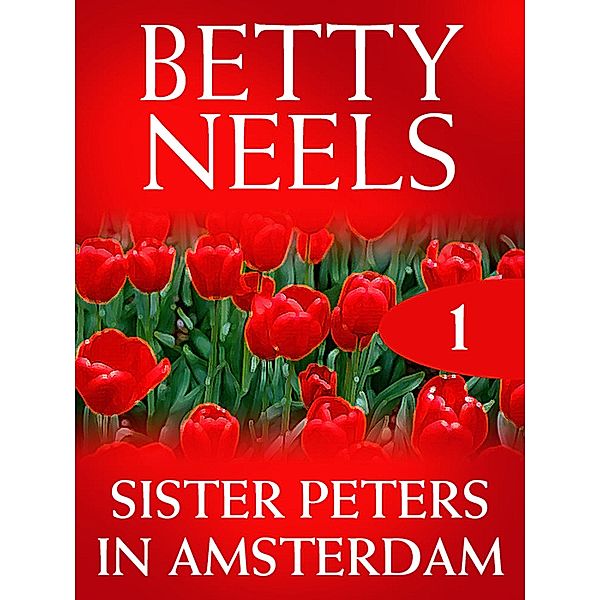 Sister Peters in Amsterdam (Betty Neels Collection, Book 1), Betty Neels