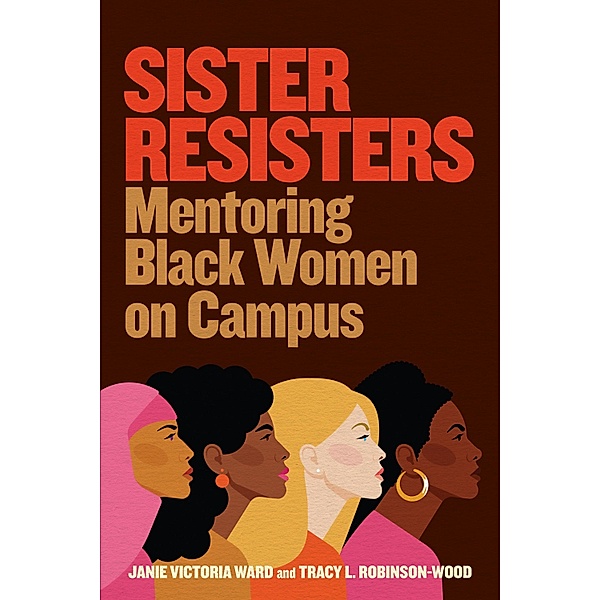 Sister Resisters, Janie Victoria Ward, Tracy L. Robinson-Wood