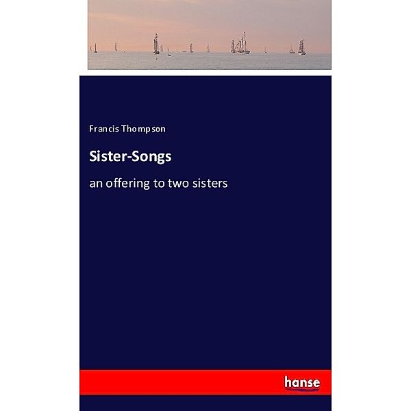 Sister-Songs, Francis Thompson