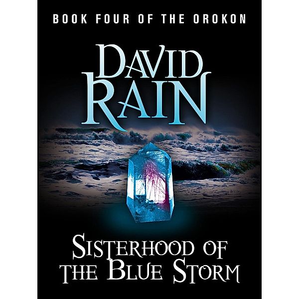 Sisterhood of the Blue Storm / The Orokon, David Rain