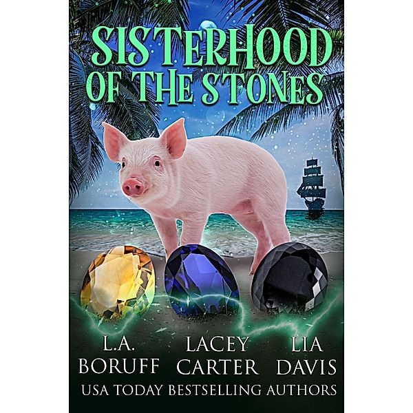Sisterhood of the Stones / Sisterhood of the Stones, L. A. Boruff, Lacey Carter, Lia Davis