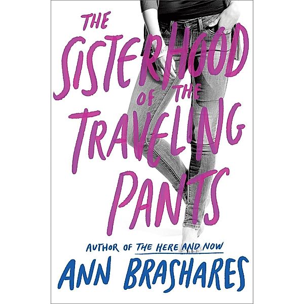 Sisterhood of the Traveling Pants / The Sisterhood of the Traveling Pants Bd.1, Ann Brashares