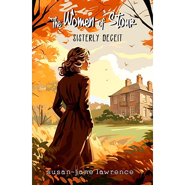 Sisterly Deceit (The Women of Stour) / The Women of Stour, Susan-Jane Lawrence