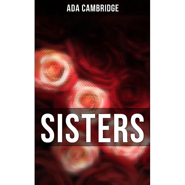 Sisters, Ada Cambridge