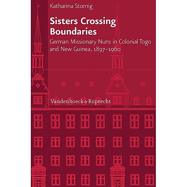 Sisters Crossing Boundaries / Veröffentlichungen des Instituts für Europäische Geschichte Mainz, Katharina Stornig