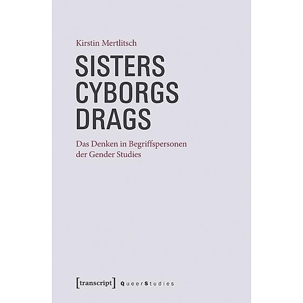 Sisters, Cyborgs, Drags, Kirstin Mertlitsch