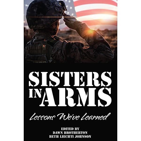 Sisters in Arms: Lessons We've Learned, Dawn Brotherton