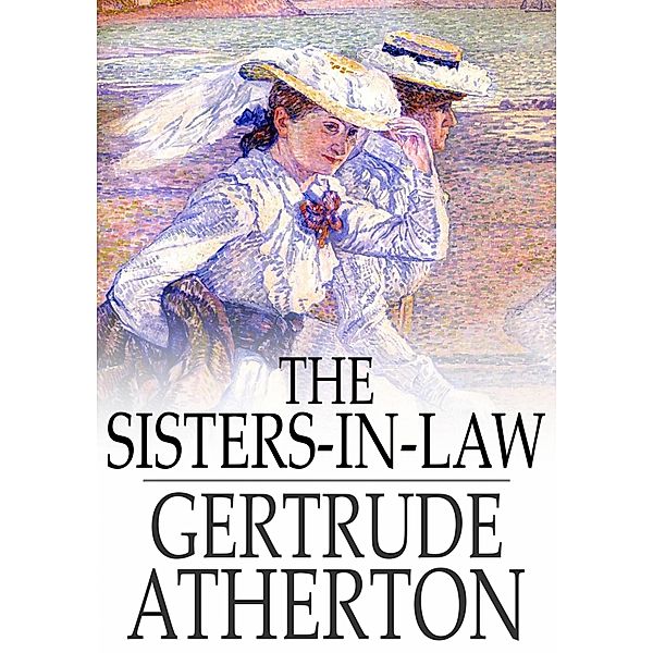 Sisters-in-Law / The Floating Press, Gertrude Atherton