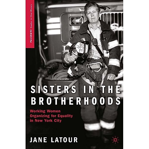 Sisters in the Brotherhoods / Palgrave Studies in Oral History, J. LaTour