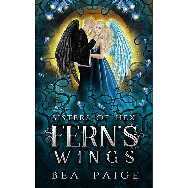 Sisters of Hex: Fern: Fern's Wings (Sisters of Hex: Fern, #2), Bea Paige