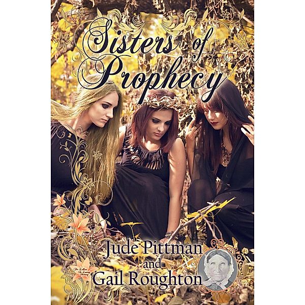 Sisters of Prophecy / BWL Publishing Inc., Jude Pittman