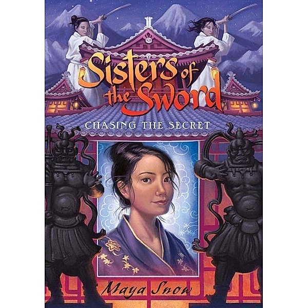 Sisters of the Sword 2: Chasing the Secret / Sisters of the Sword Bd.2, Maya Snow