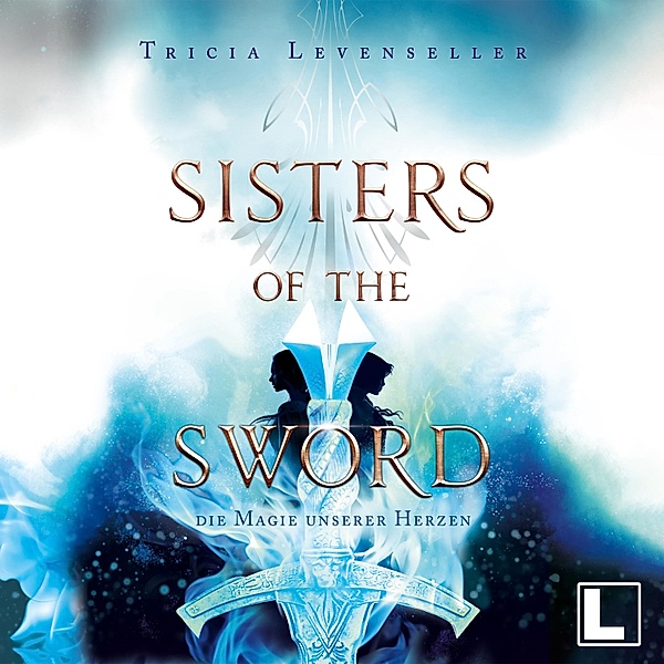 Sisters of the Sword - 2 - Die Magie unserer Herzen, Tricia Levenseller