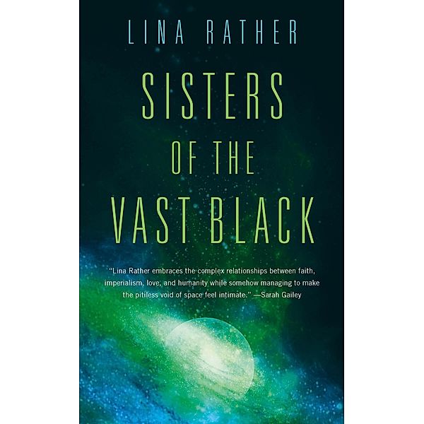 Sisters of the Vast Black / Our Lady of Endless Worlds Bd.1, Lina Rather