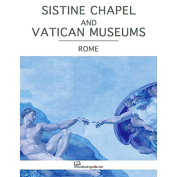 Sistine Chapel and the Vatican Museums, Rome - An Ebook Guide, Ebook-Guide