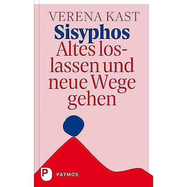 Sisyphos - Altes loslassen und neue Wege gehen, Verena Kast