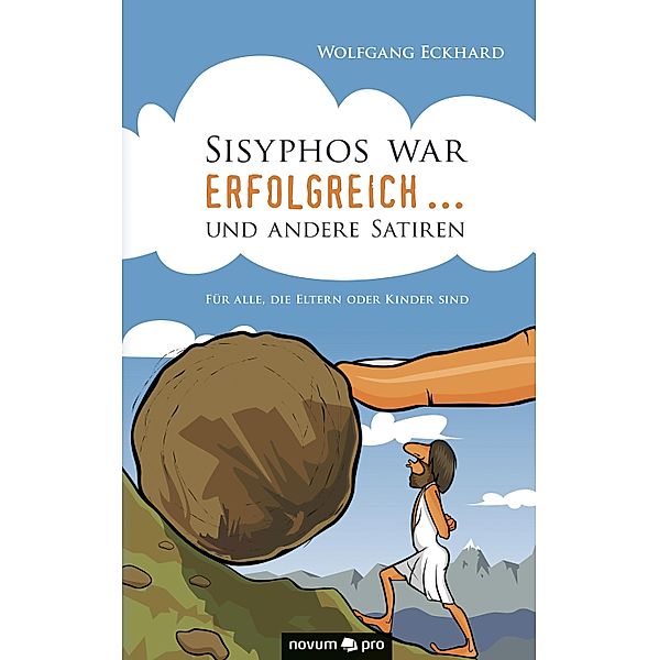 Sisyphos war erfolgreich ... und andere Satiren, Wolfgang Eckhard