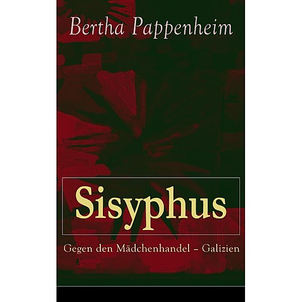 Sisyphus: Gegen den Mädchenhandel - Galizien, Bertha Pappenheim