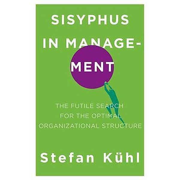 Sisyphus in Management / Challenges of New Organizational Forms Bd.03, Stefan Kühl