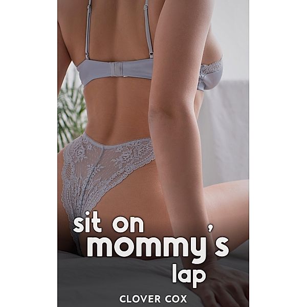 Sit on Mommy's Lap, Clover Cox
