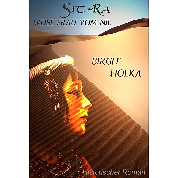 Sit-Ra. Weise Frau vom Nil, Birgit Fiolka