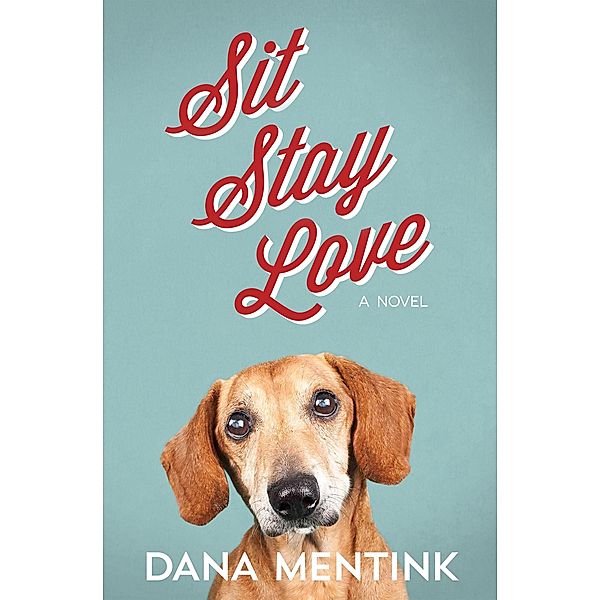 Sit, Stay, Love / Love Unleashed, Dana Mentink