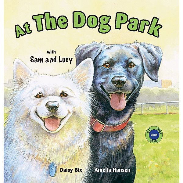 Sit! Stay! Read!: At the Dog Park with Sam and Lucy, Daisy Bix