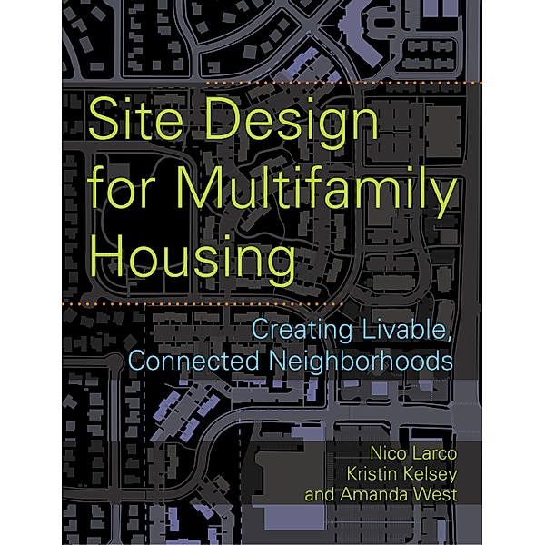 Site Design for Multifamily Housing, Nico Larco