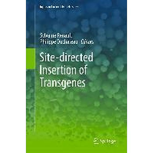 Site-directed insertion of transgenes / Topics in Current Genetics Bd.23, Sylvaine Renault, Philippe Duchateau