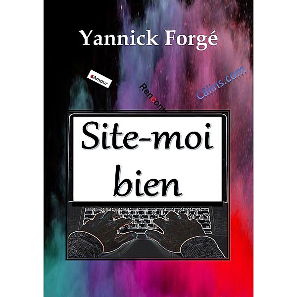 Site-moi bien / Librinova, Forge Yannick Forge