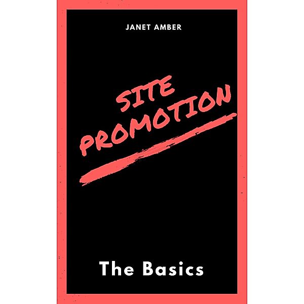 Site Promotion: The Basics, Janet Amber