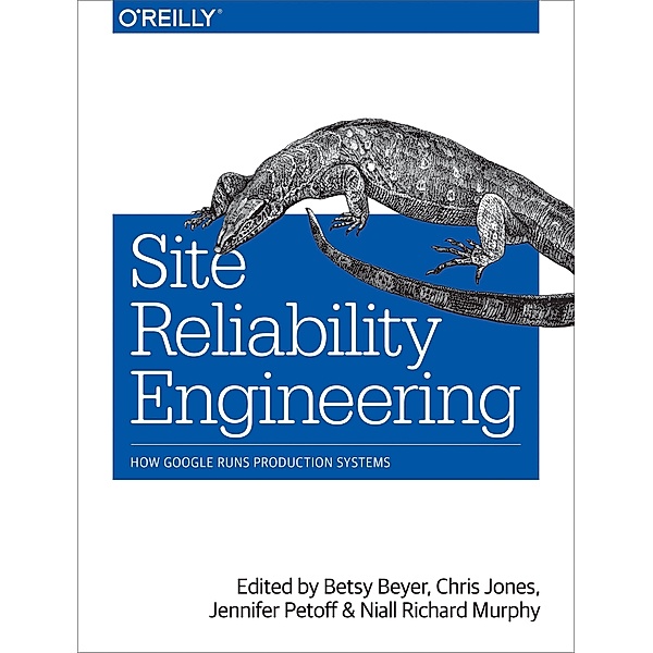 Site Reliability Engineering, Betsy Beyer, Chris Jones, Jennifer Petoff, Niall Richard Murphy