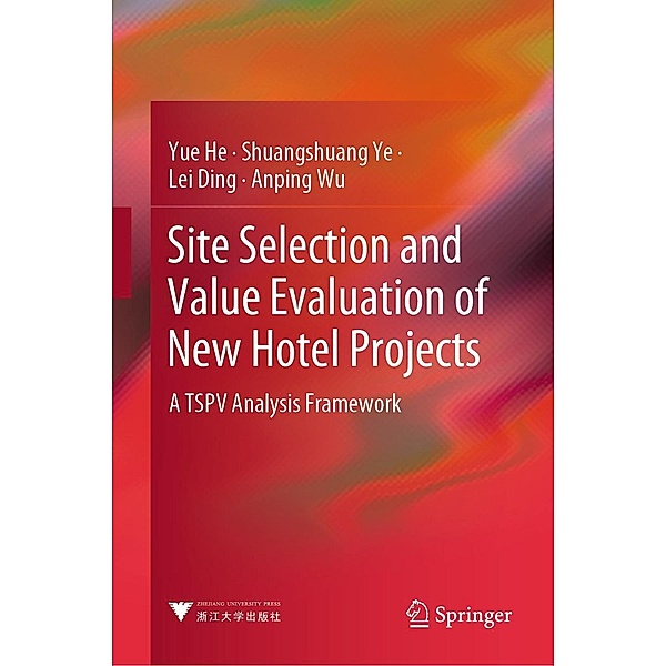 Site Selection and Value Evaluation of New Hotel Projects, Yue He, Shuangshuang Ye, Lei Ding, Anping Wu