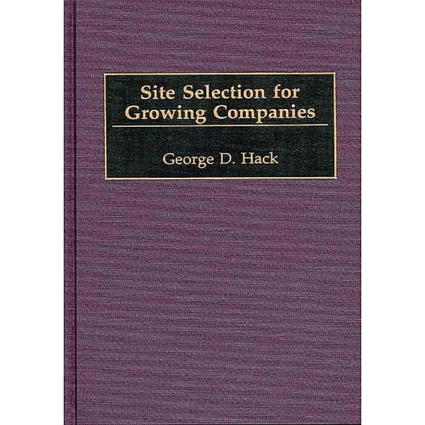 Site Selection for Growing Companies, George D. Hack