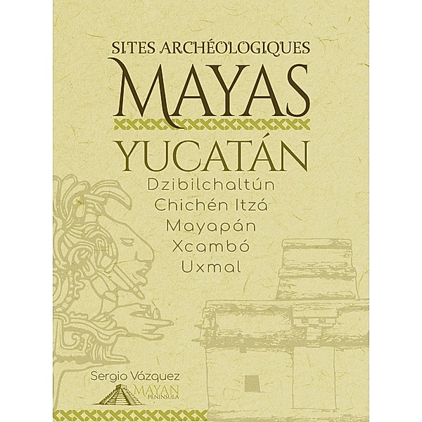 Sites Archéologiques Mayas - Yucatán, Sergio Vazquez