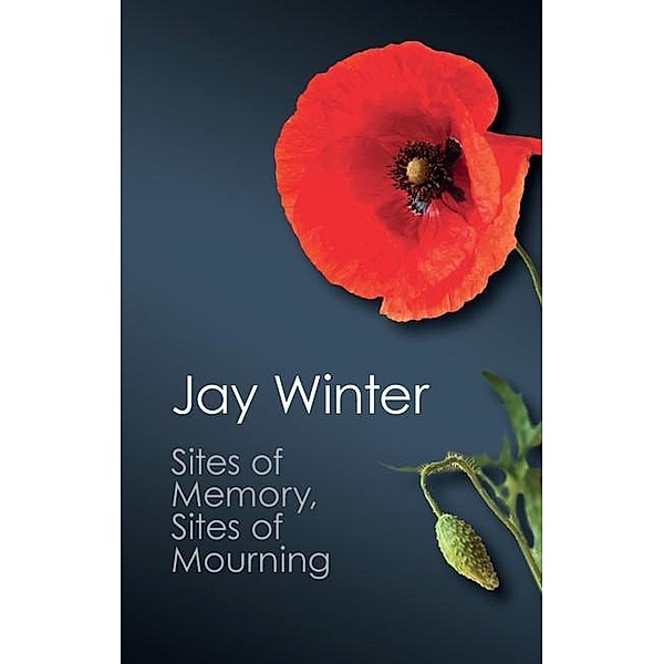 Sites of Memory, Sites of Mourning / Canto Classics, Jay Winter