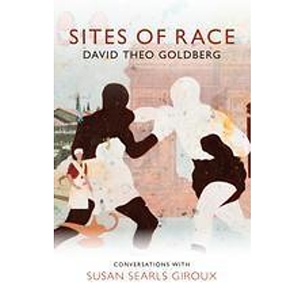 Sites of Race / PCVS-Polity Conversations Series, David Theo Goldberg