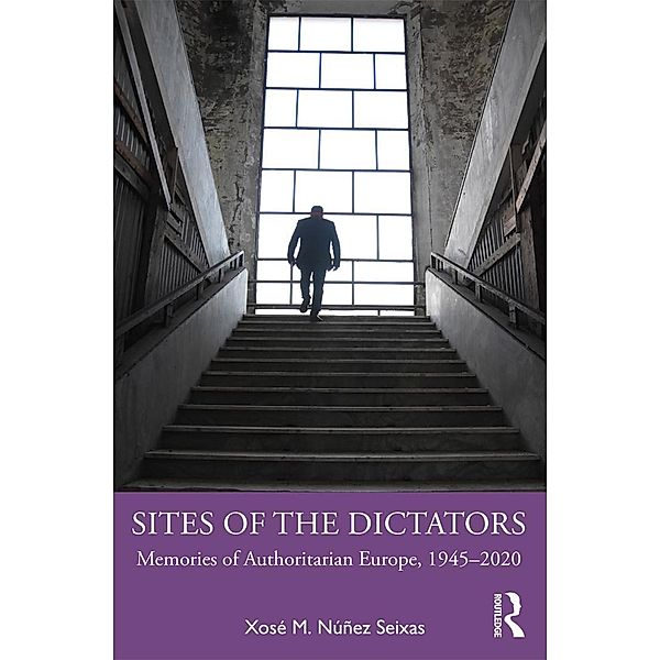 Sites of the Dictators, Xosé M. Núñez Seixas