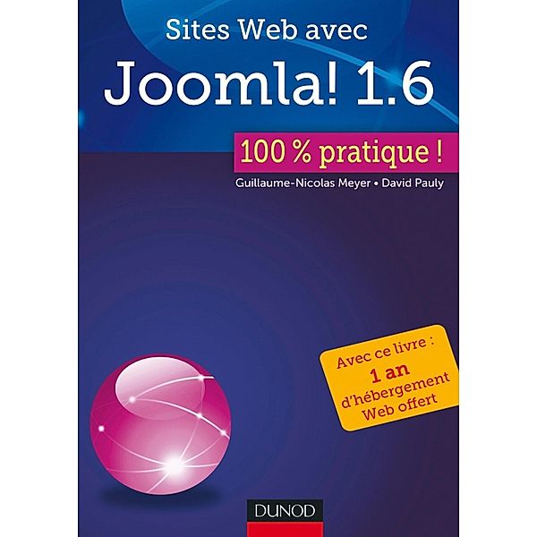 Sites Web avec Joomla ! 1.6 : 100% pratique / 100% pratique, Guillaume-Nicolas Meyer, David Pauly