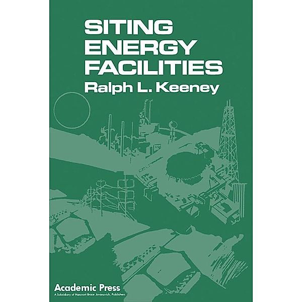 Siting Energy Facilities, Ralph L. Keeney